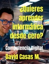 [ISBN: 979-83-25738-85-2] El Libro de Competencia Digital de David Casas M Versión descargable en PDF