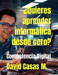 [ISBN: 979-83-25738-85-2] El Libro de Competencia Digital de David Casas M Versión descargable en PDF